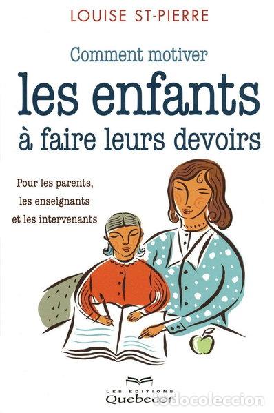 books: Comment motiver les enfants &agrave; faire leurs devoirs- 9782764021576