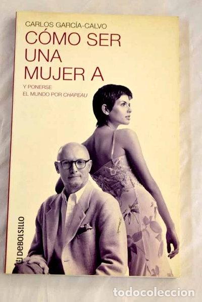 Libros: C&oacute;mo ser una mujer A y ponerse el mundo por chapeau- 9788484501268
