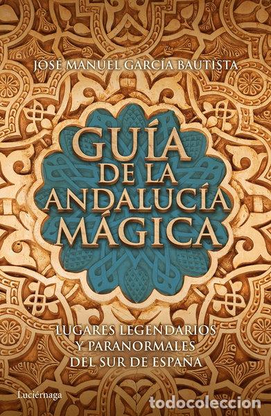 Libros: Gu&iacute;a de la Andaluc&iacute;a m&aacute;gica- 9788415864653