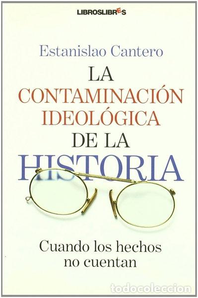 Libri di seconda mano: La contaminaci&oacute;n ideol&oacute;gica de la Historia- 9788492654161