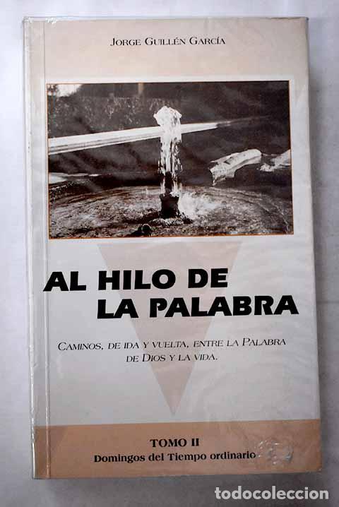 Libros: Al hilo de la palabra: caminos, de ida y vuelta, entre la palaba de Dios y la vida, tomo II