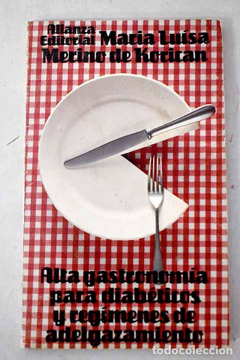 Libros: Alta gastronom&iacute;a para diab&eacute;ticos: 30 men&uacute;s completos.- Merino de Korican, Mar&iacute;a Luisa