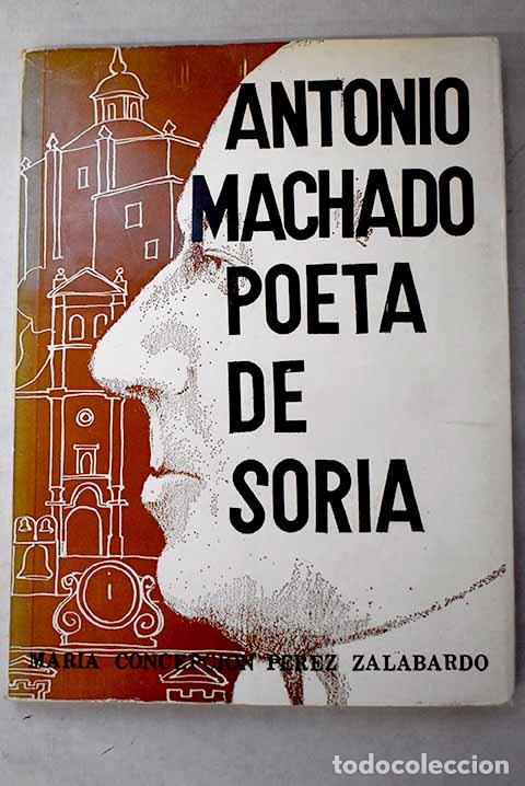 Libros: Antonio Machado, poeta de Soria.- P&eacute;rez Zalabardo, Mar&iacute;a Concepci&oacute;n