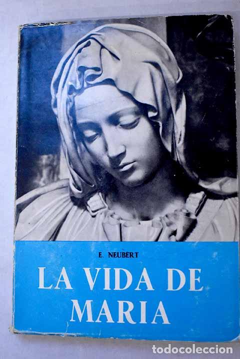 Libros: Vida de Mar&iacute;a: Neubert, Emilio.- Neubert, Emilio