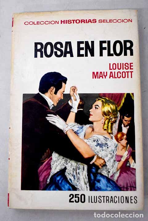 Libros: Rosa en flor: Alcott, Louise May.- Alcott, Louise May