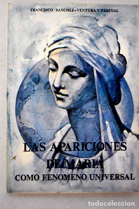 B&uuml;cher: Las apariciones de Mar&iacute;a como fenomeno universal.- S&aacute;nchez-Ventura y Pascual, Francisco
