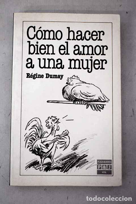 Libros: C&oacute;mo hacer bien el amor a una mujer.- Dumay, R&eacute;gine