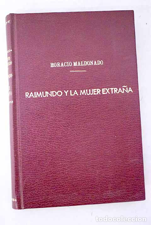 Libros: Raimundo y la mujer extra&ntilde;a: Novela de asunto uruguayo.- Maldonado, Horacio