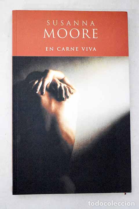 Libros: En carne viva: Moore, Susanna.- Moore, Susanna
