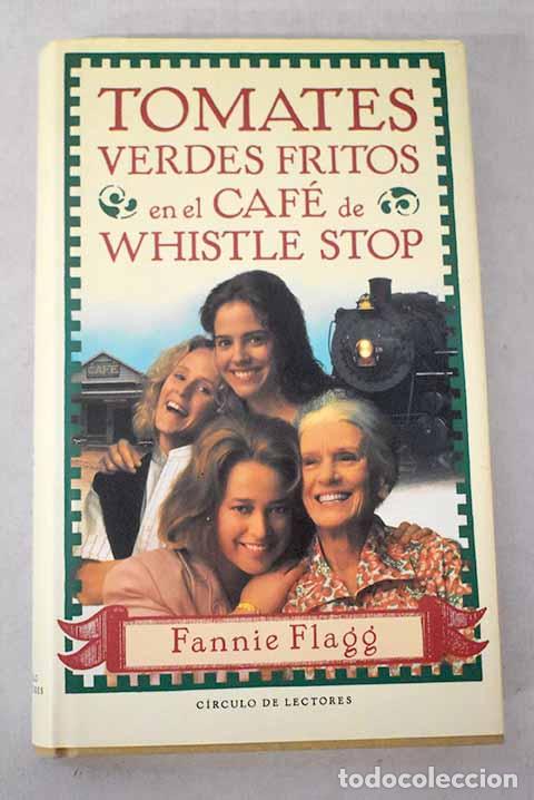 Libros: Tomates verdes fritos en el caf&eacute; de Whistle Stop.- Flagg, Fannie