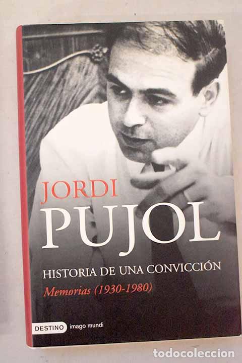 Libri di seconda mano: Memorias (1930-1980): historia de una convicci&oacute;n.- Pujol, Jordi