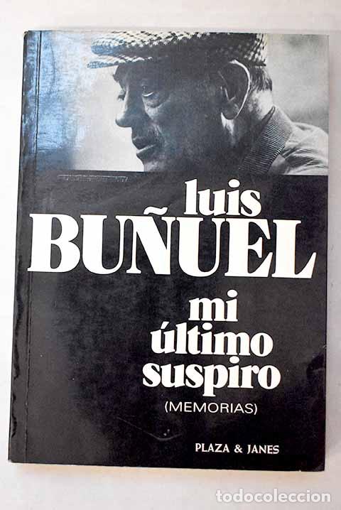 Libros: Mi &uacute;ltimo suspiro: Bu&ntilde;uel, Luis.- Bu&ntilde;uel, Luis
