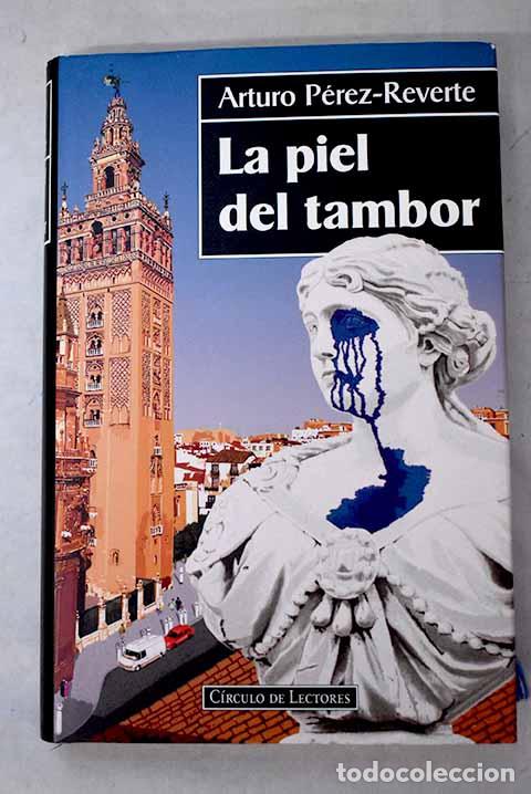 Libros: La piel del tambor: P&eacute;rez-Reverte, Arturo.- P&eacute;rez-Reverte, Arturo