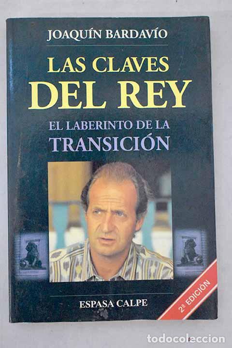 Libros: Las claves del Rey: el laberinto de la transici&oacute;n.- Bardav&iacute;o, Joaqu&iacute;n