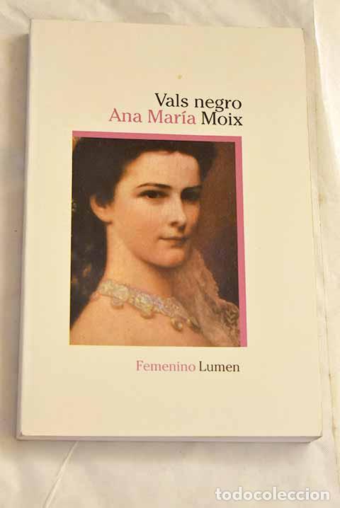 Libros: Vals negro: Moix, Ana Mar&iacute;a.- Moix, Ana Mar&iacute;a
