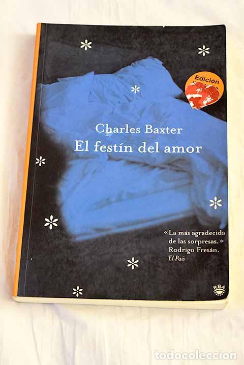 Livros em segunda m&atilde;o: El fest&iacute;n del amor: Baxter, Charles.- Baxter, Charles