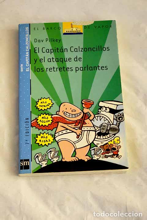 books: El capit&aacute;n Calzoncillos y el ataque de los retretes parlantes.- Pilkey, Dav