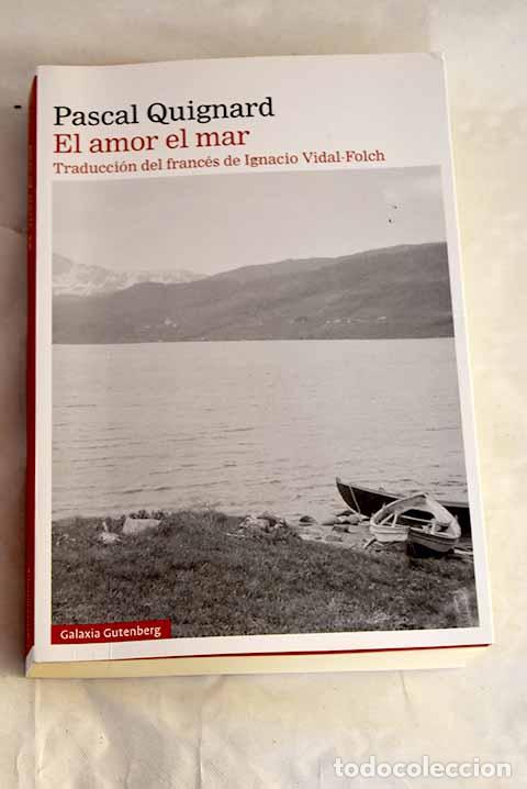 Libros: El amor el mar: Quignard, Pascal.- Quignard, Pascal