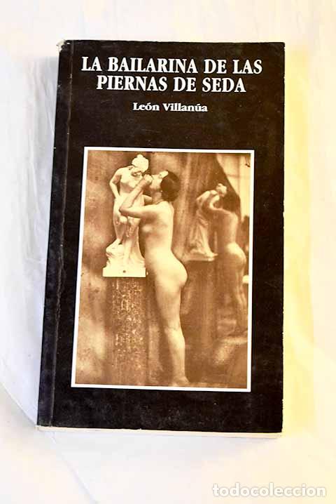 B&uuml;cher: La bailarina de las piernas de seda.- Villan&uacute;a, Le&oacute;n