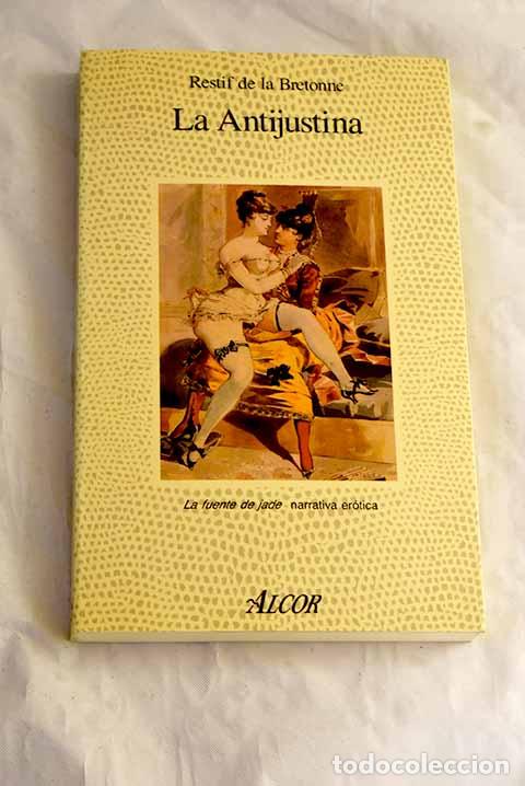 Libros: La antijustina: Restif de La Bretonne, Nicolas-Edme.- Restif de La Bretonne, Nicolas-Edme