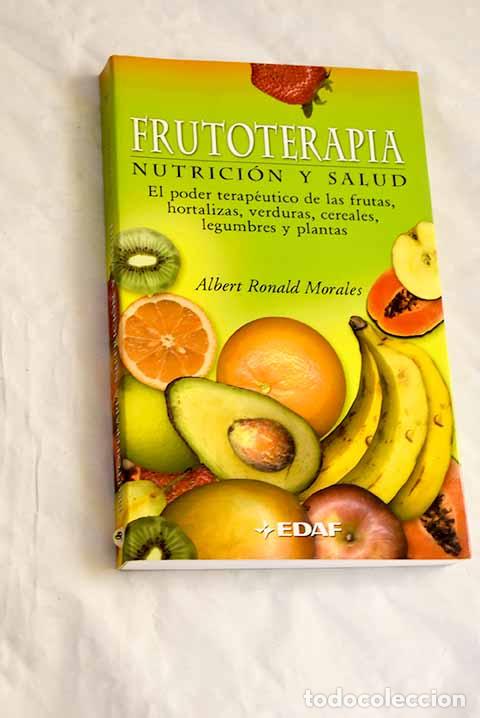 Libros: Frutoterapia, nutrici&oacute;n y salud: el poder terap&eacute;utico de las frutas, hortalizas, verduras, cereales