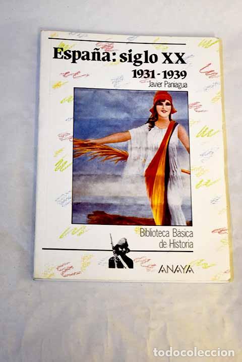 Libros: Espa&ntilde;a, siglo XX, 1931-1939.- Paniagua, Javier