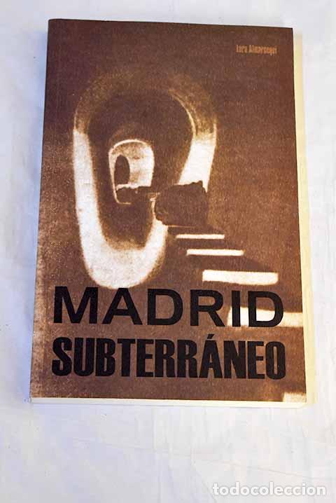 Livres: Madrid subterr&aacute;neo: Alm&aacute;rcegui, Lara.- Alm&aacute;rcegui, Lara