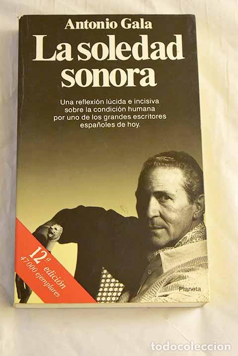 Libros: La soledad sonora: Gala, Antonio.- Gala, Antonio