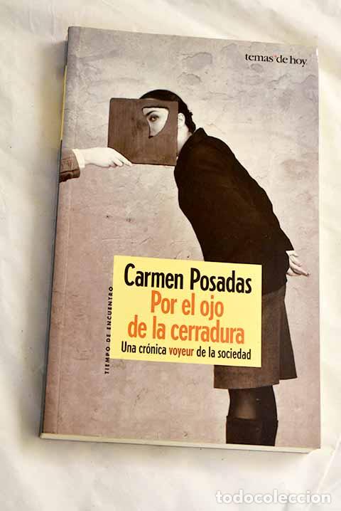 Libros: Por el ojo de la cerradura: una cr&oacute;nica voyeur de la sociedad.- Posadas, Carmen