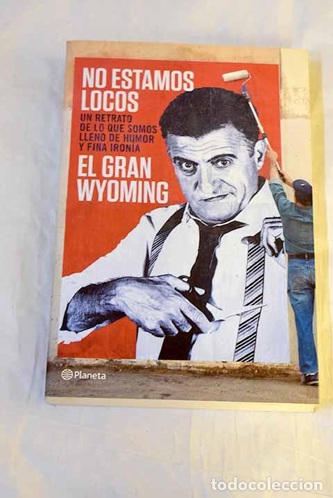 Livres: No estamos locos: El Gran Wyoming.- El Gran Wyoming