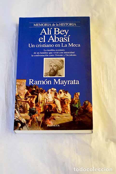 Livres: Al&iacute; Bey el Abas&iacute;: un cristiano en La Meca.- Mayrata, Ram&oacute;n