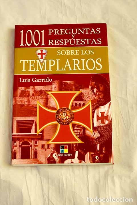 Livres: 1001 preguntas y respuestas sobre los templarios.- Garrido, Luis