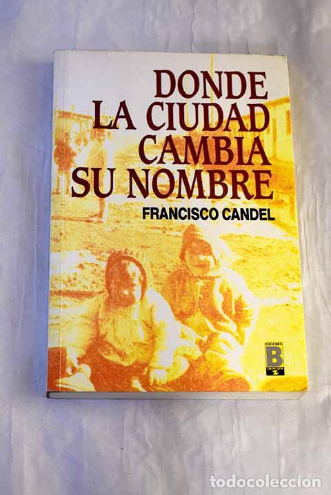 Livres: Donde la ciudad cambia su nombre.- Candel, Francisco