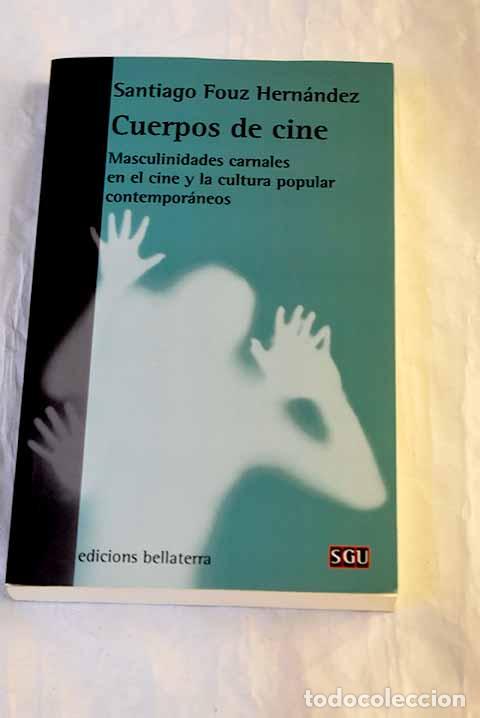 Libri di seconda mano: Cuerpos de cine: masculinidades carnales en el cine y la cultura popular contempor&aacute;neos