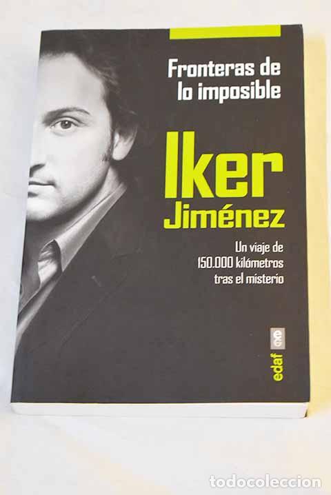 Libri di seconda mano: Fronteras de lo imposible: un viaje de 150.000 kil&oacute;metros tras el misterio.- Jim&eacute;nez, Iker