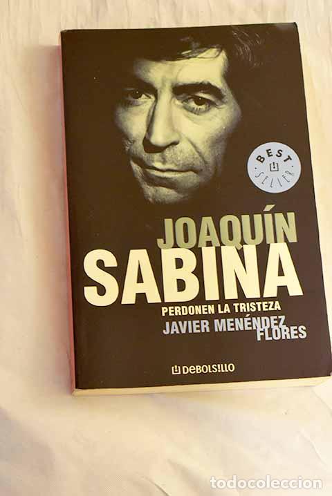 Libri di seconda mano: Joaqu&iacute;n Sabina: perdonen la tristeza.- Men&eacute;ndez Flores, Javier