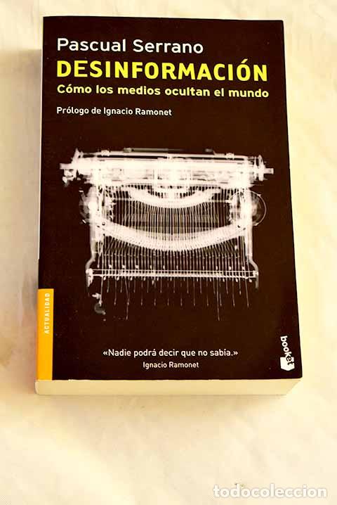 Libri di seconda mano: Desinformaci&oacute;n: c&oacute;mo los medios ocultan el mundo.- Serrano, Pascual