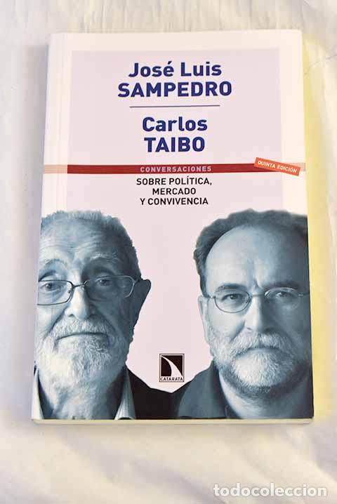 Livres: Sobre pol&iacute;tica, mercado y convivencia.- Sampedro, Jos&eacute; Luis