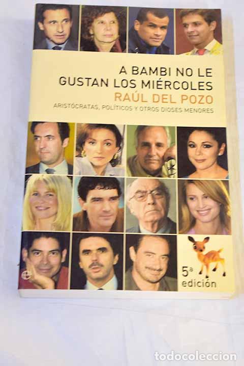 Livres: A Bambi no le gustan los mi&eacute;rcoles: arist&oacute;cratas, pol&iacute;ticos y otros dioses menores.- Pozo, Ra&uacute;l del