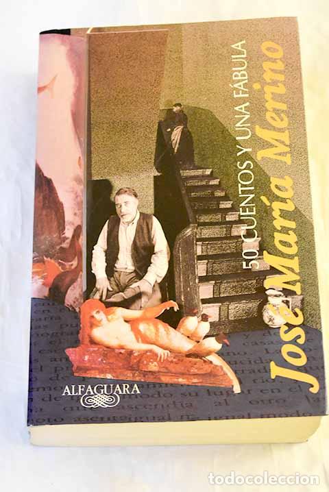 Livres: Cincuenta cuentos y una f&aacute;bula.- Merino, Jos&eacute; Mar&iacute;a