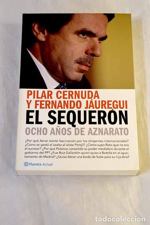 Livres: El sequer&oacute;n : ocho a&ntilde;os de aznarato.- Cernuda, Pilar