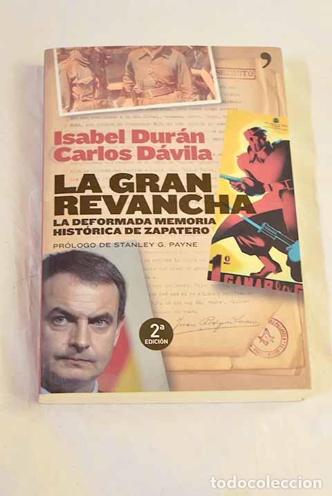 Livres: La gran revancha: la deformada memoria hist&oacute;rica de Zapatero.- Dur&aacute;n, Isabel