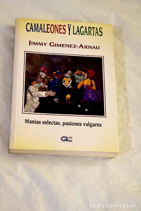 Livres: Camaleones y lagartas: man&iacute;as selectas, pasiones vulgares.- Gim&eacute;nez-Arnau, Joaqu&iacute;n