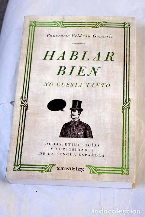 Livres: Hablar bien no cuesta tanto: dudas, etimolog&iacute;as y curiosidades de la lengua espa&ntilde;ola
