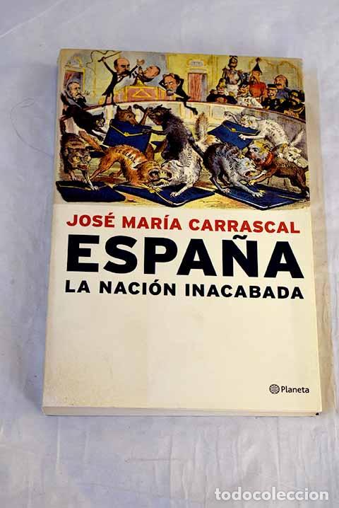 Livres: Espa&ntilde;a, la naci&oacute;n inacabada.- Carrascal, Jos&eacute; Mar&iacute;a