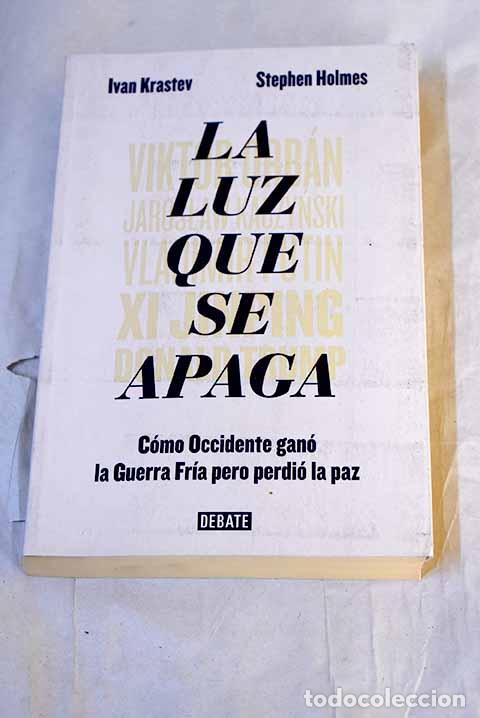 Libros: La luz que se apaga: C&oacute;mo Occidente gan&oacute; la Guerra Fr&iacute;a pero perdi&oacute; la paz.- Krastev, Ivan