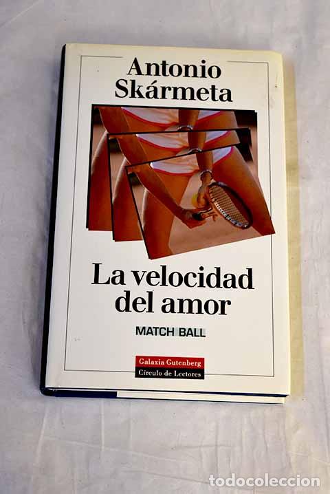 Livres: La velocidad del amor : (match ball).- Sk&aacute;rmeta, Antonio
