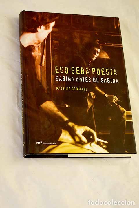 Livres: Eso ser&aacute; poes&iacute;a: (Sabina antes de Sabina).- Miguel, Maurilio de