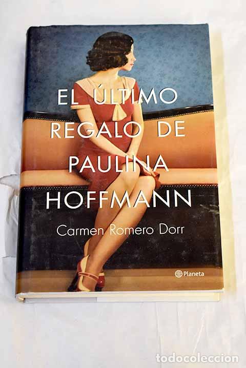 Libros: El &uacute;ltimo regalo de Paulina Hoffmann.- Romero Dorr, Carmen