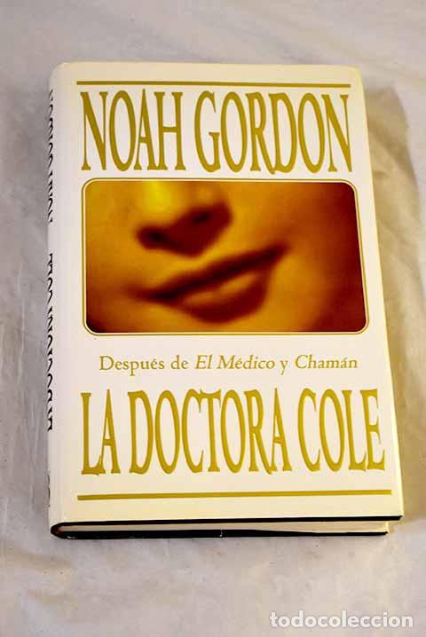 Libros: La doctora Cole: Gordon, Noah.- Gordon, Noah
